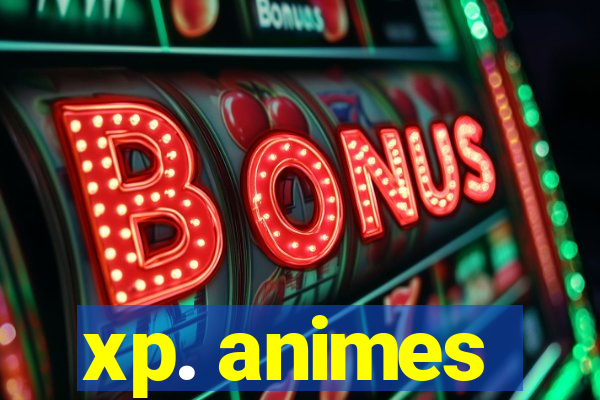 xp. animes